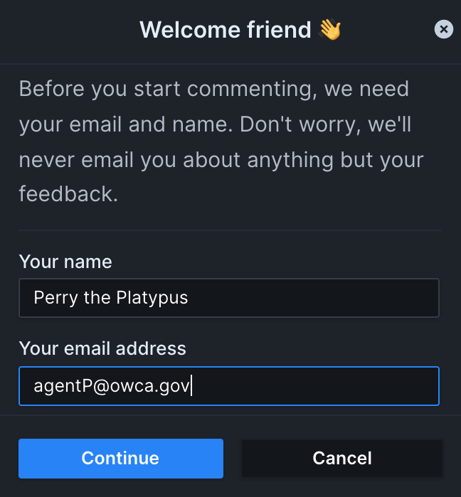Up close image of the popup dialog presented to users without a Parcel account on the Feedback page. The title reads "Welcome Friend" and has an editable text field for "Name" and "Email Address". The description reads "Before you start commenting, we need your email and name. Don't worry, we'll never email you about anything but your feedback." The user has entered a name and email address. Below are buttons labeled "Continue" and "Cancel"