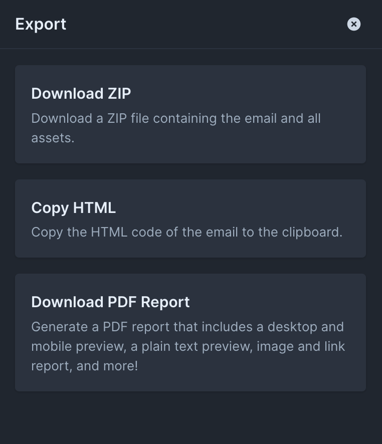 Close up image of the export menu with three options: "Download Zip - Download a ZIP file containing the email and all assets", "Copy HTML - Copy the HTML code fo the email to the clipboard", and "Download PDF Report - Generate a PDF report that incldues a desktop and mobil epreview, a plain text preview, image and link report, and more!"