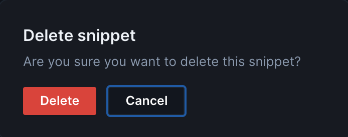 Up close image of the "Delete Snippet" confirmation. It reads "Are you sure you want to delete this snippet?" and has a red "Delete" and a black "Cancel" button below.