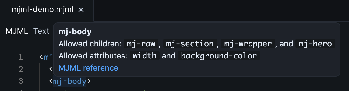 Up close image of the code editor, with a few lines of MJML code in focus. The user has moused over the <mj-body> tag, revealing a hover overlay with additional information. The overlay reads: "mj-body; Allowed children: mj-raw, mj-section, mj-wrapper, and mj-hero. Allowed attributes: width and background-color". Below is a link to the MJML reference for that tag