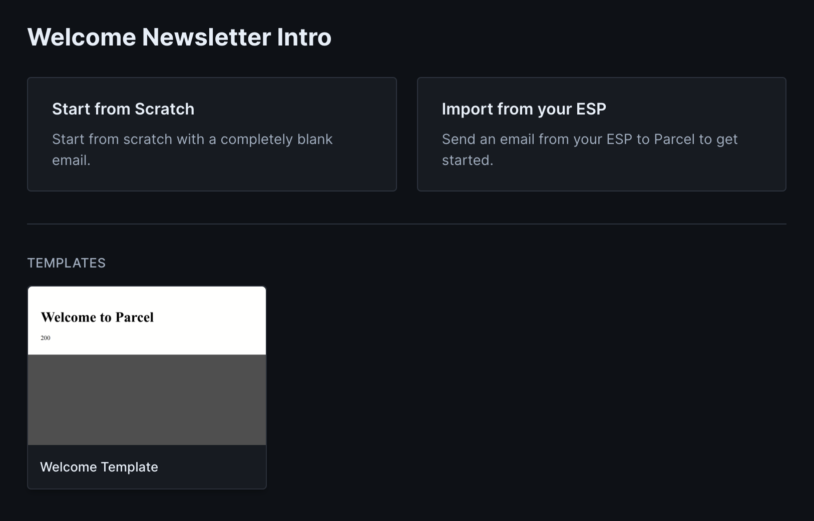 There are three options - start from scratch, import from your ESP or templates.